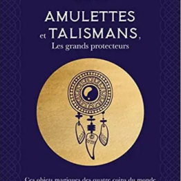 Amulettes Et Talismans - Les Grands Protecteurs