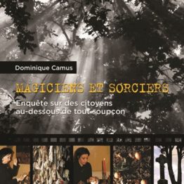 Magiciens et sorciers: Enquête sur des citoyens au-dessous de tout soupçon